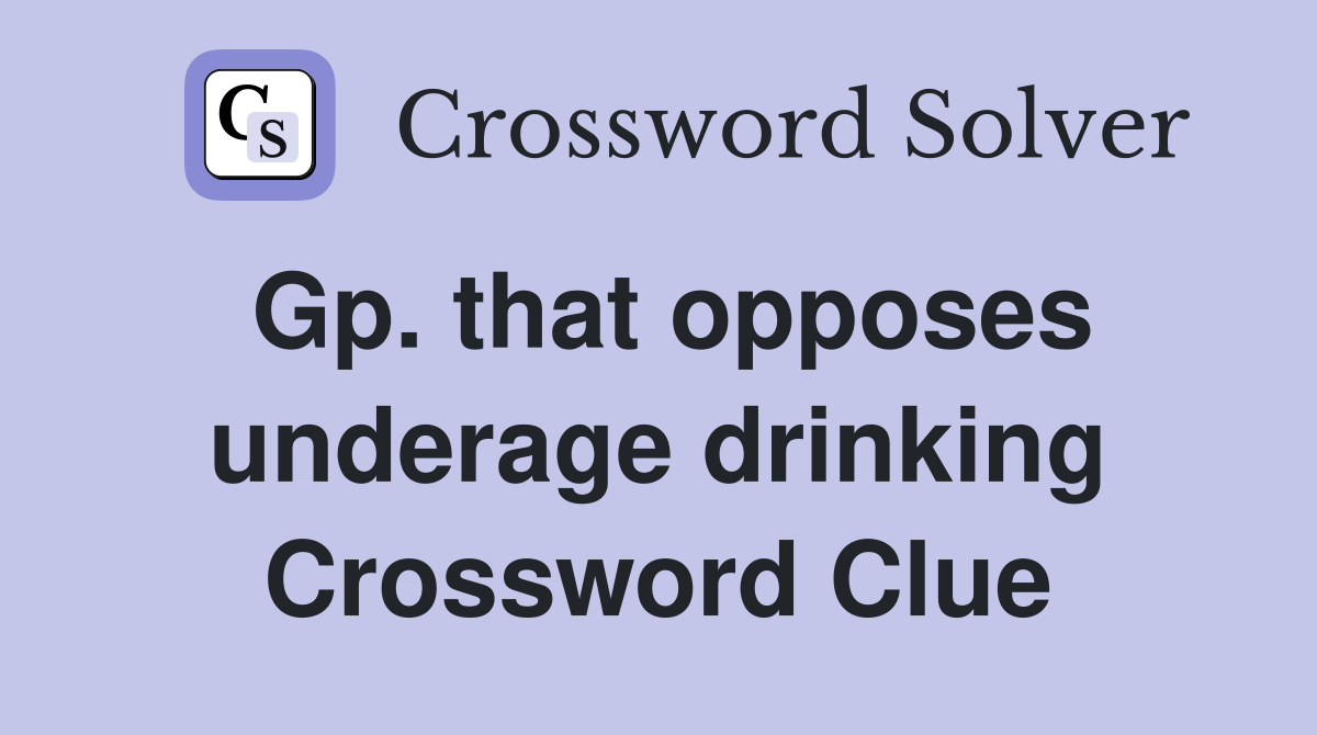 Gp. that opposes underage drinking Crossword Clue