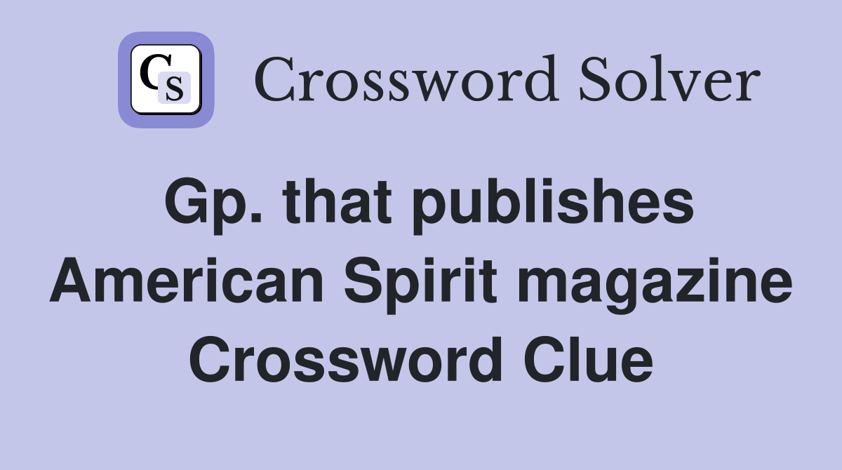Gp. that publishes American Spirit magazine Crossword Clue