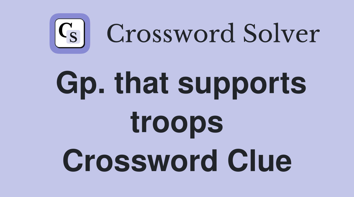 Gp. that supports troops Crossword Clue