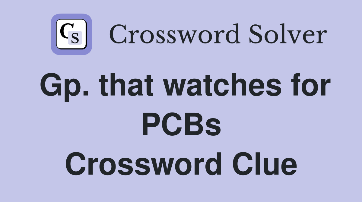 Gp. that watches for PCBs Crossword Clue