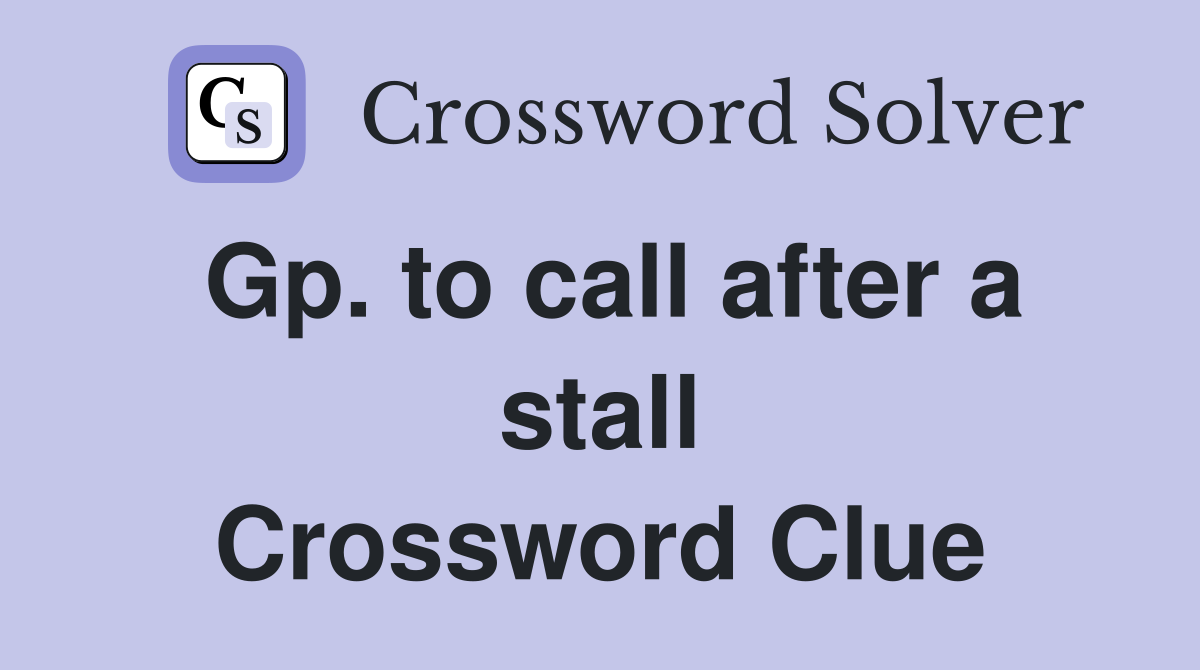 Gp. to call after a stall Crossword Clue
