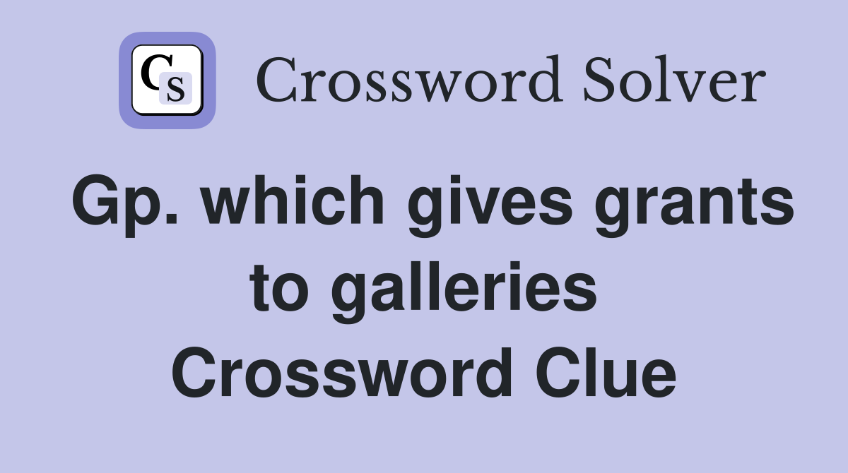 Gp. which gives grants to galleries Crossword Clue