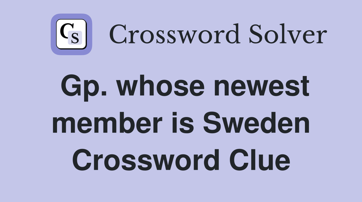 Gp. whose newest member is Sweden Crossword Clue