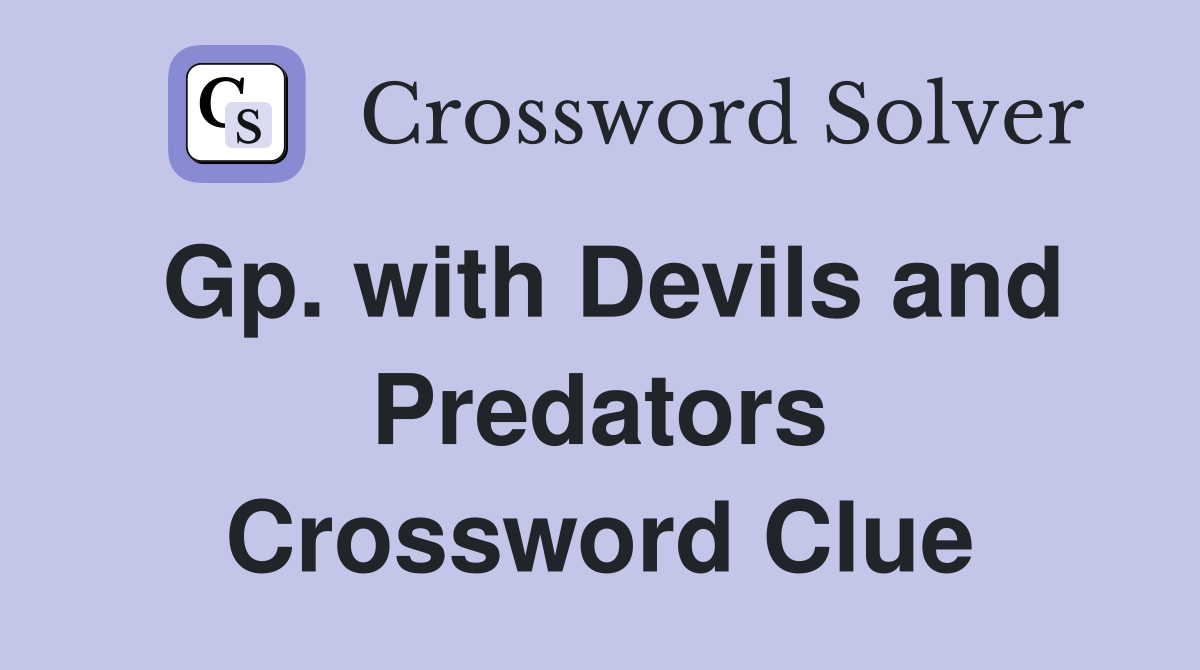 Gp. with Devils and Predators Crossword Clue