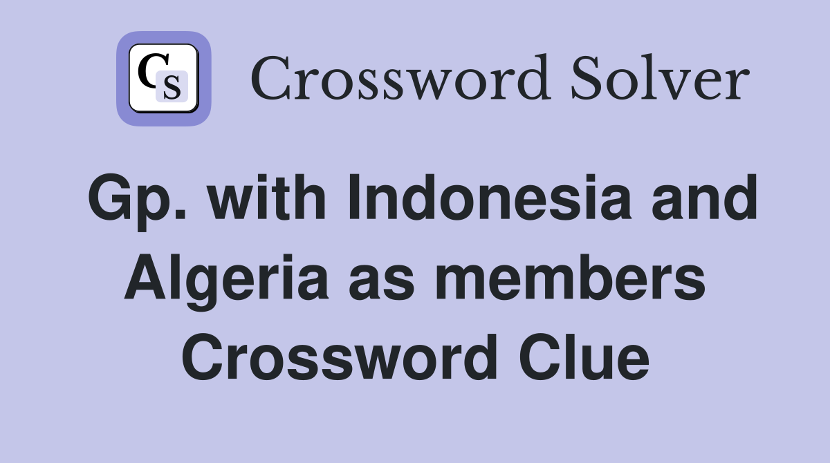 Gp. with Indonesia and Algeria as members Crossword Clue