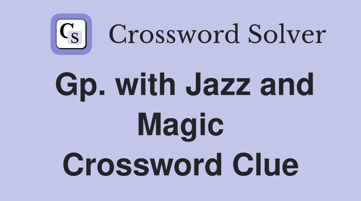 Gp. with Jazz and Magic Crossword Clue