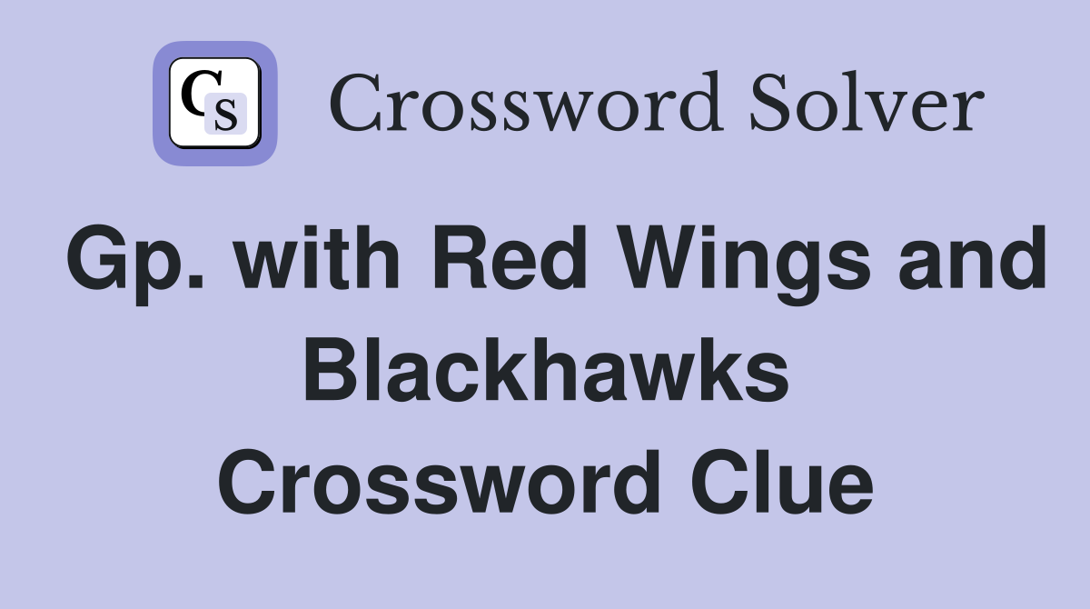 Gp. with Red Wings and Blackhawks Crossword Clue