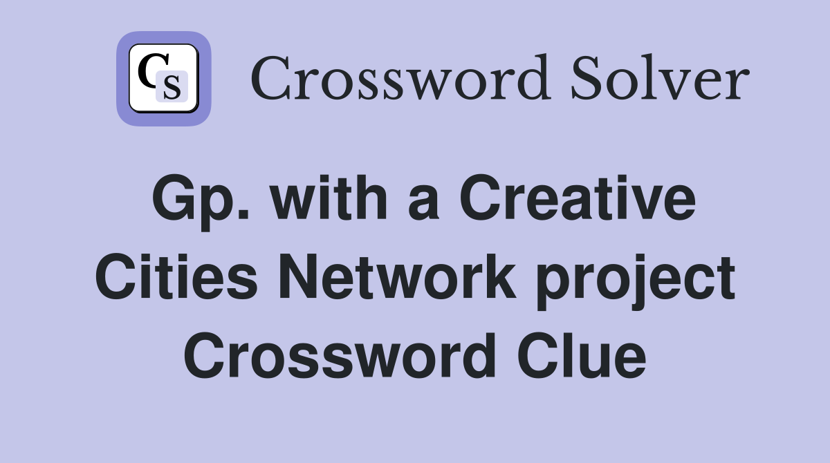 Gp. with a Creative Cities Network project Crossword Clue