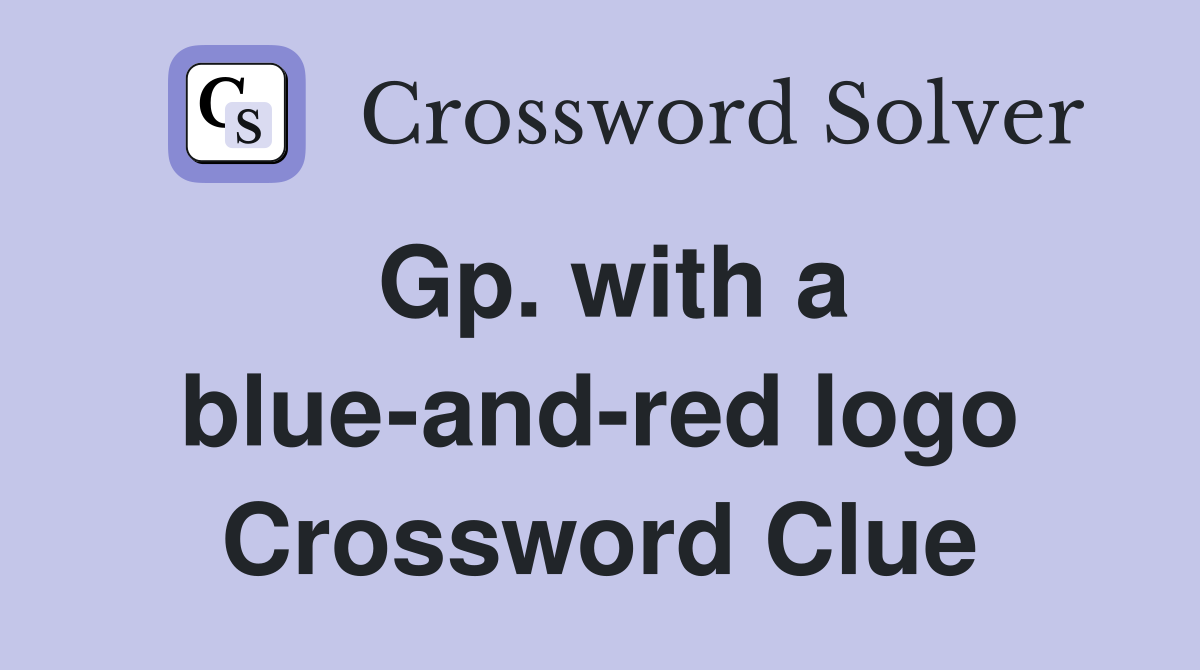 Gp. with a blue-and-red logo Crossword Clue