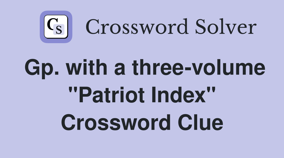 Gp. with a three-volume "Patriot Index" Crossword Clue