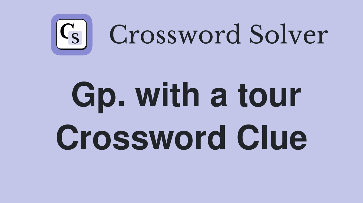 Gp. with a tour Crossword Clue