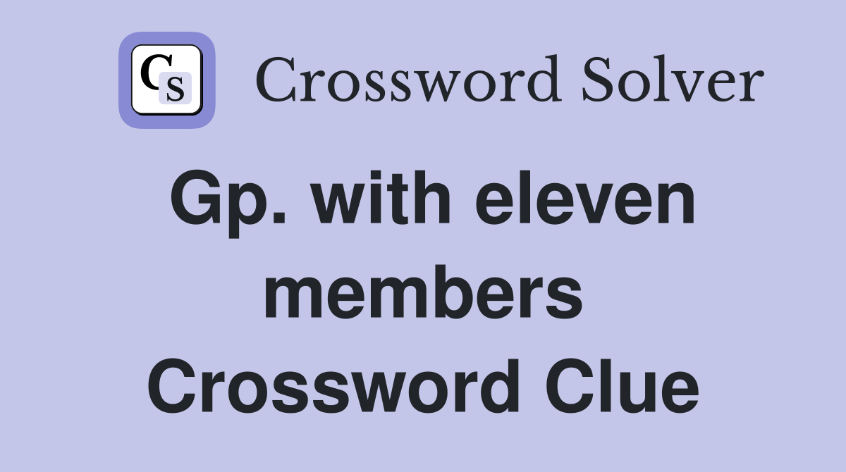 Gp. with eleven members Crossword Clue