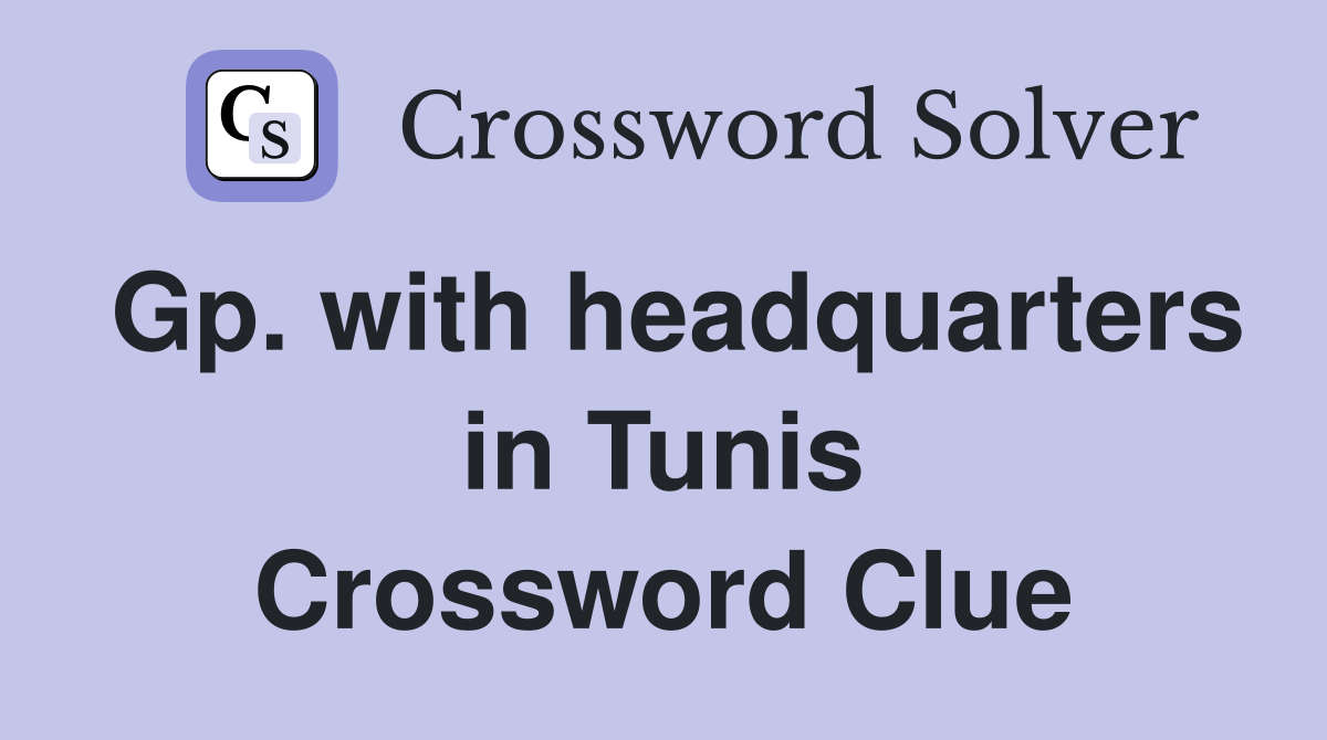 Gp. with headquarters in Tunis Crossword Clue