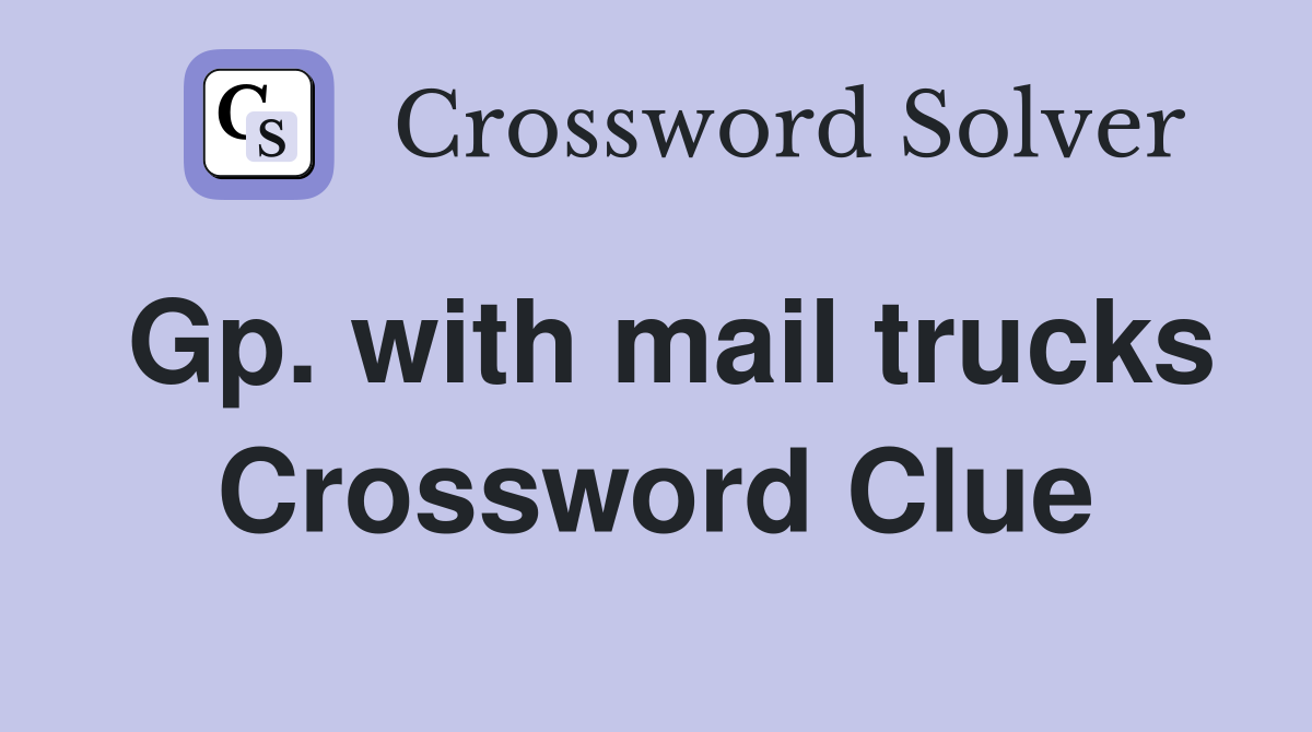 Gp. with mail trucks Crossword Clue