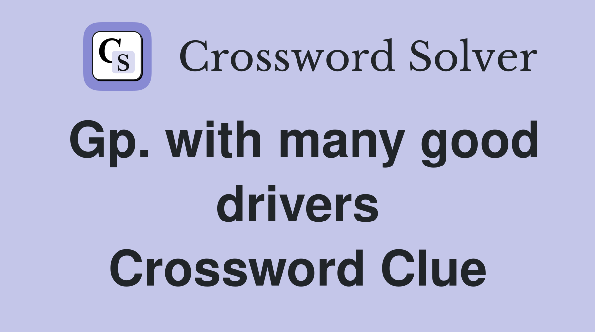 Gp. with many good drivers Crossword Clue