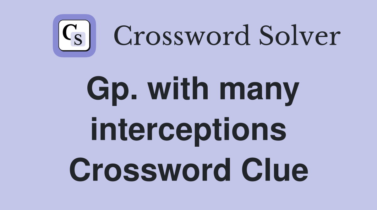 Gp. with many interceptions Crossword Clue