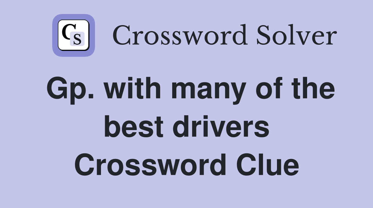 Gp. with many of the best drivers Crossword Clue