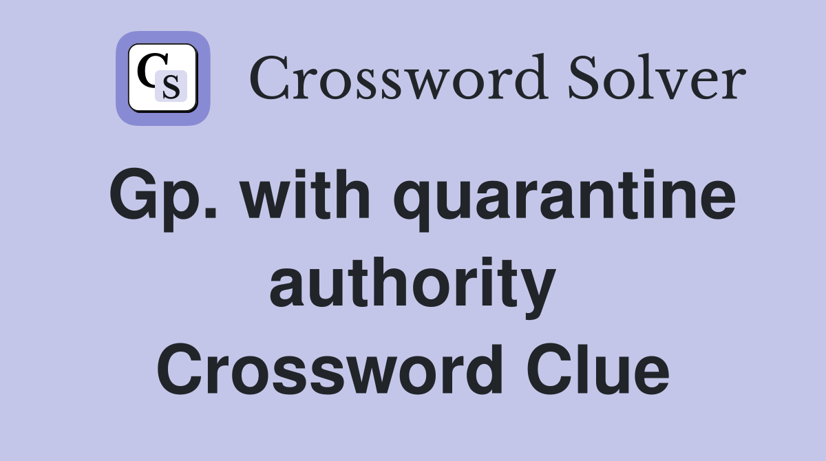Gp. with quarantine authority Crossword Clue