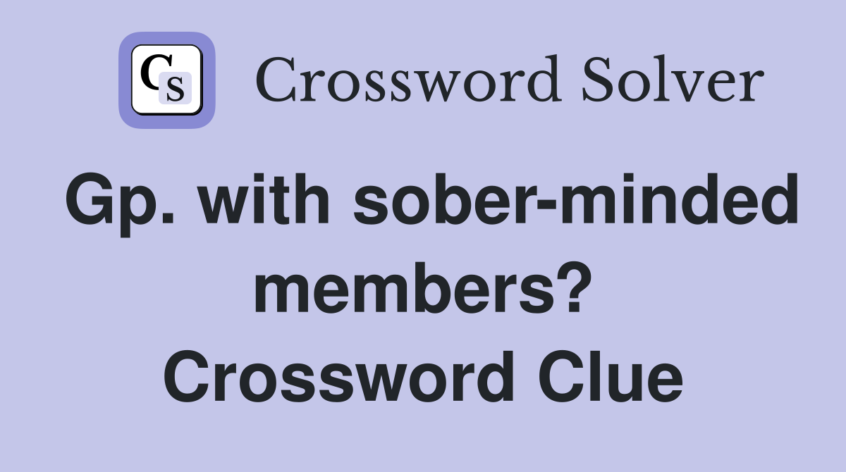 Gp. with sober-minded members? Crossword Clue