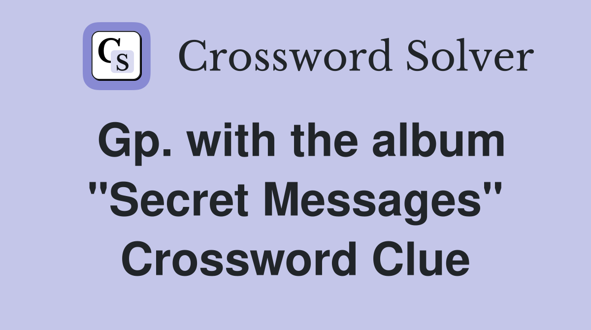 Gp. with the album "Secret Messages" Crossword Clue