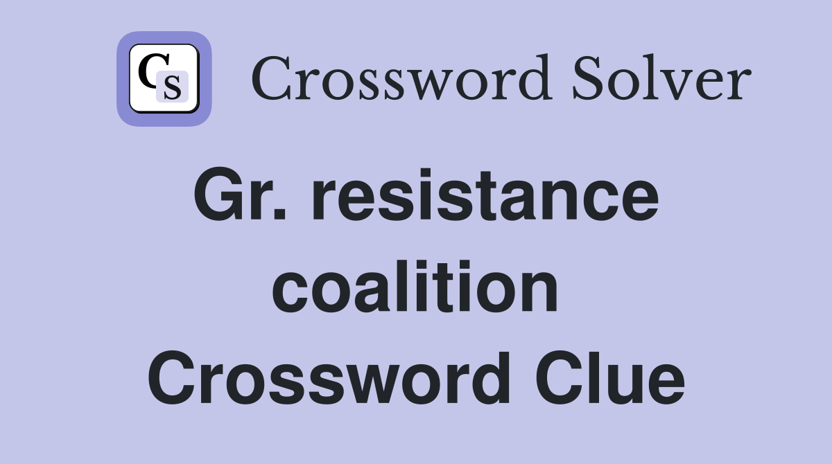 Gr. resistance coalition Crossword Clue