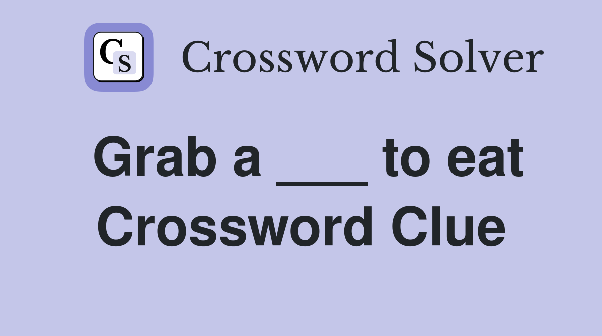 Grab a ___ to eat Crossword Clue