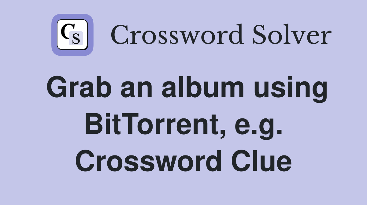 Grab an album using BitTorrent, e.g. Crossword Clue