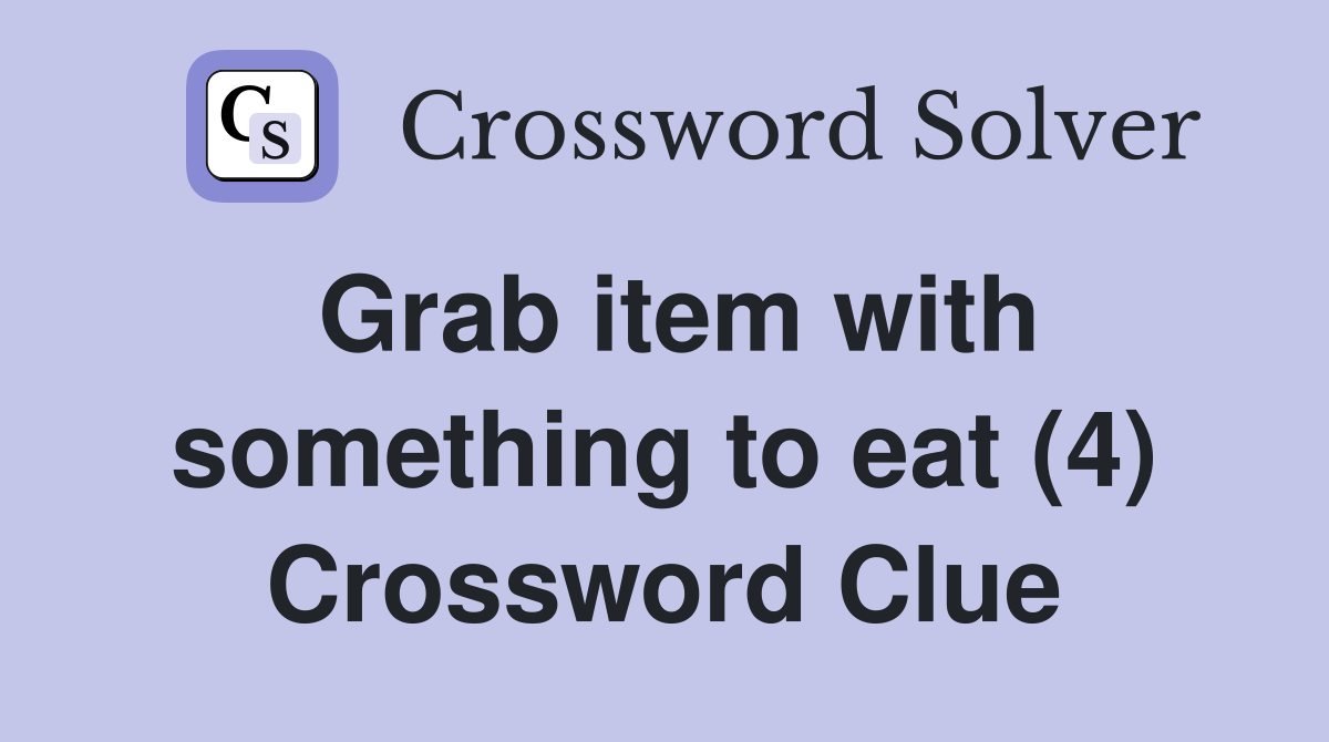 Grab item with something to eat (4) Crossword Clue