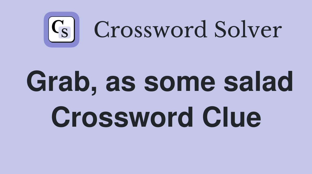 Grab, as some salad Crossword Clue