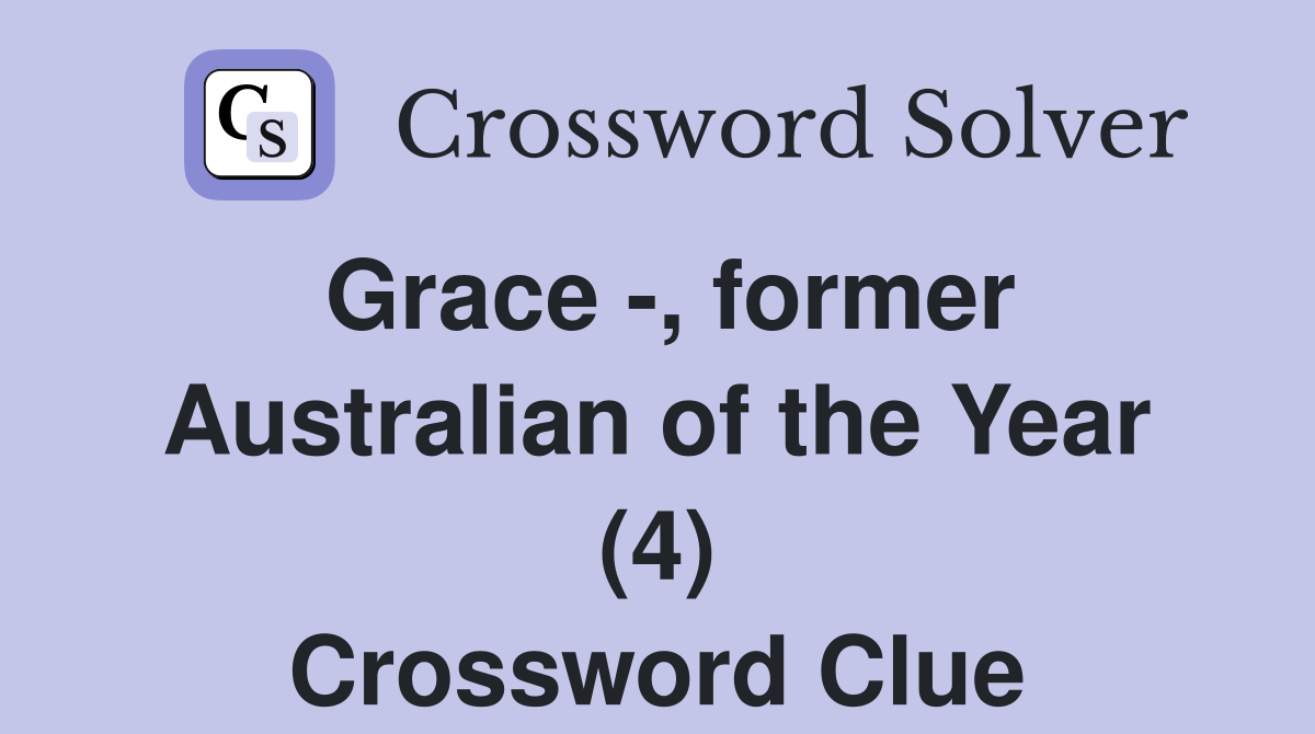 Grace -, former Australian of the Year (4) Crossword Clue