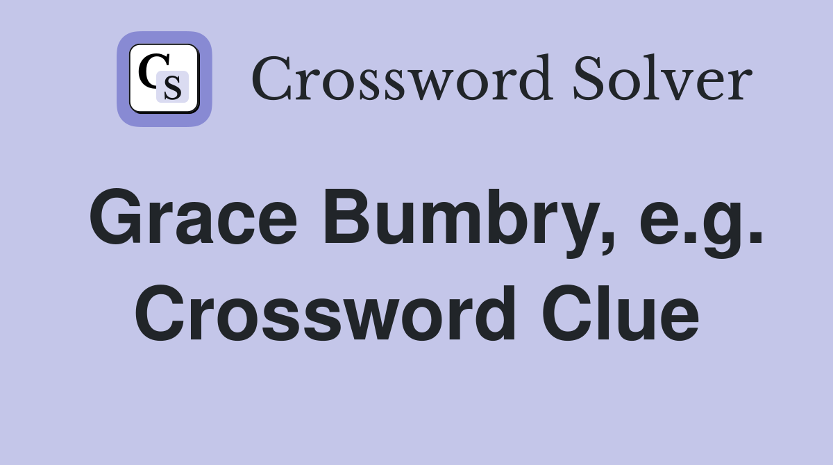 Grace Bumbry, e.g. Crossword Clue