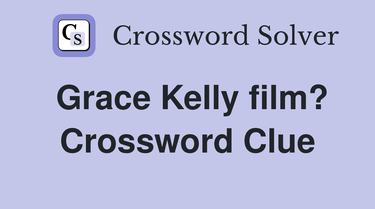 Grace Kelly film? Crossword Clue