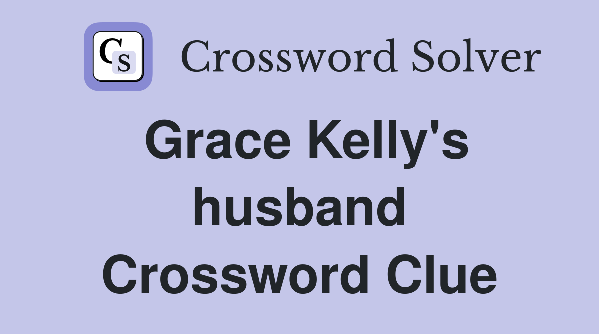 Grace Kelly's husband Crossword Clue