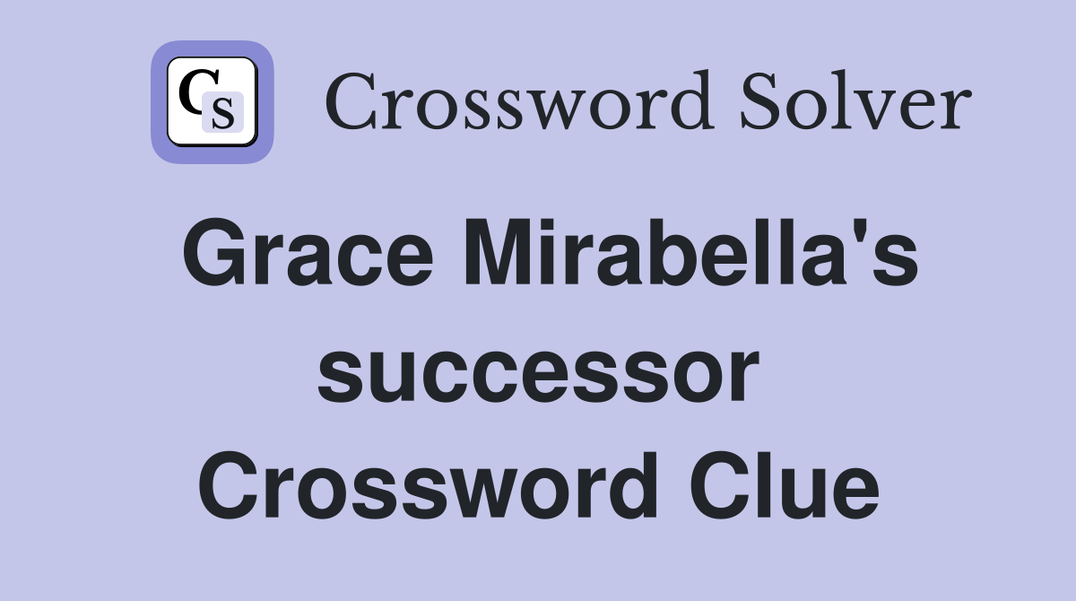 Grace Mirabella's successor Crossword Clue