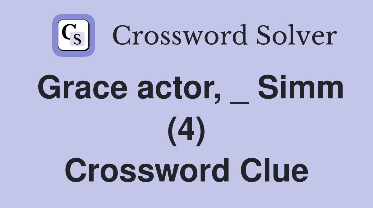 Grace actor, _ Simm (4) Crossword Clue