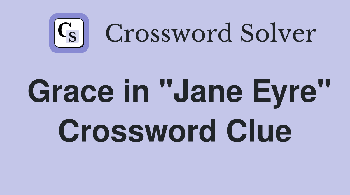 Grace in "Jane Eyre" Crossword Clue