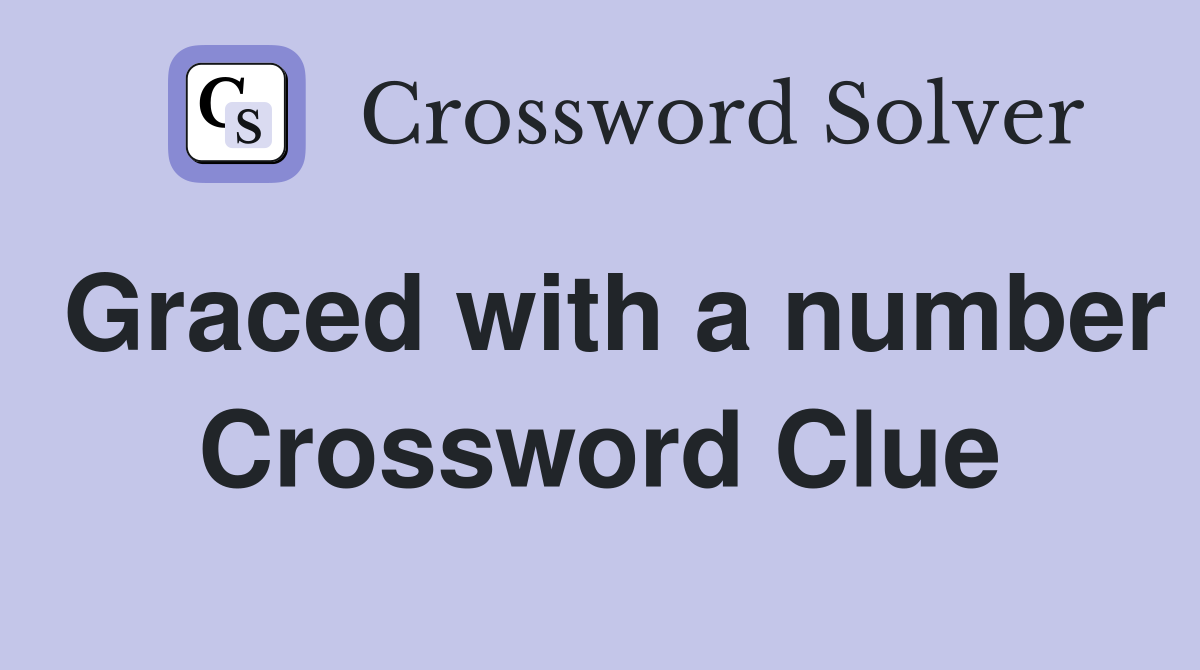 Graced with a number Crossword Clue