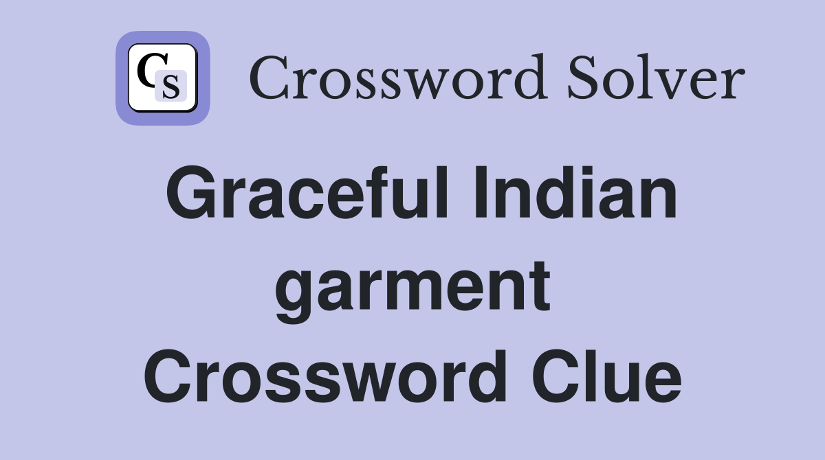 Graceful Indian garment Crossword Clue