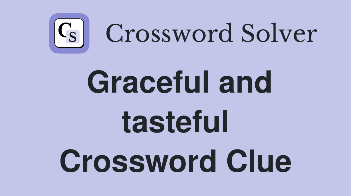 Graceful and tasteful Crossword Clue