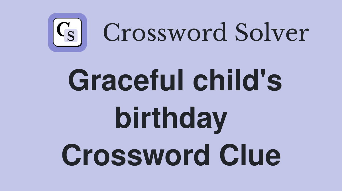 Graceful child's birthday Crossword Clue
