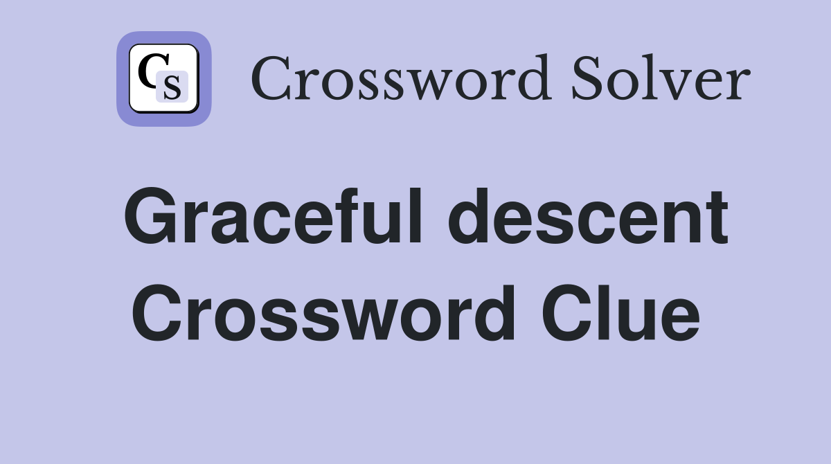 Graceful descent Crossword Clue