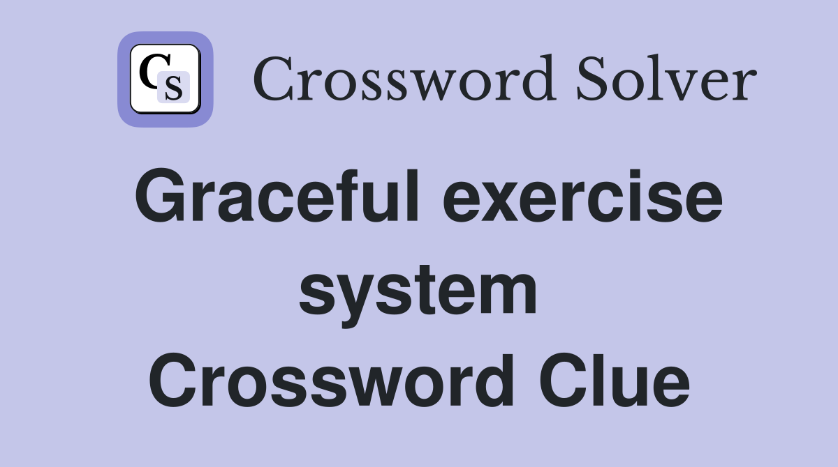Graceful exercise system Crossword Clue