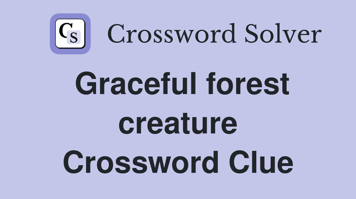 Graceful forest creature Crossword Clue