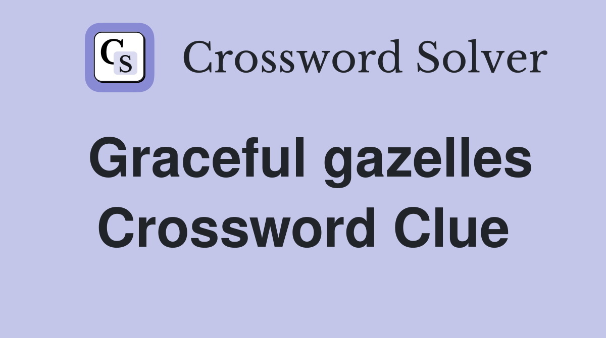 Graceful gazelles Crossword Clue