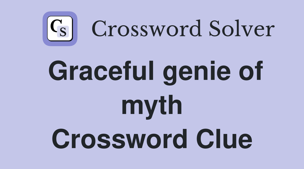 Graceful genie of myth Crossword Clue