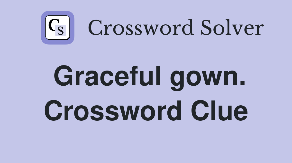 Graceful gown. Crossword Clue