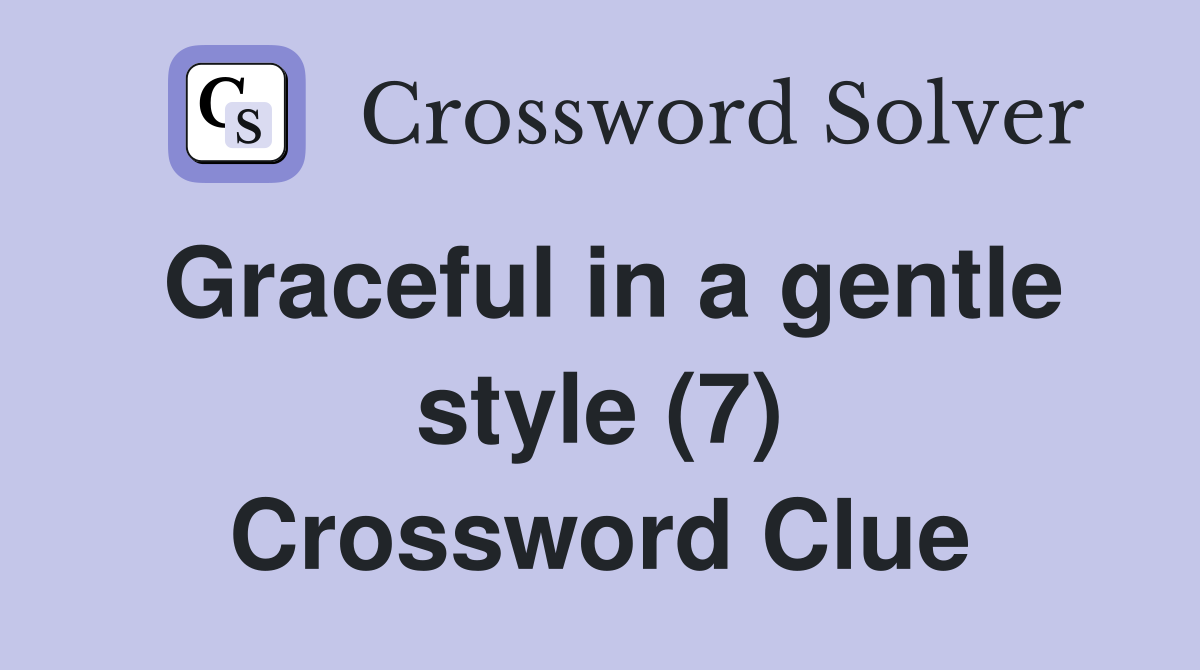 Graceful in a gentle style (7) Crossword Clue