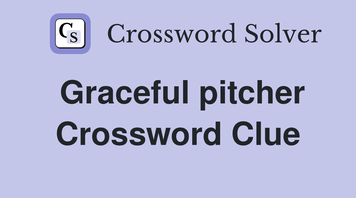 Graceful pitcher Crossword Clue