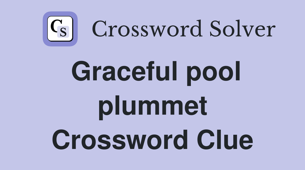 Graceful pool plummet Crossword Clue
