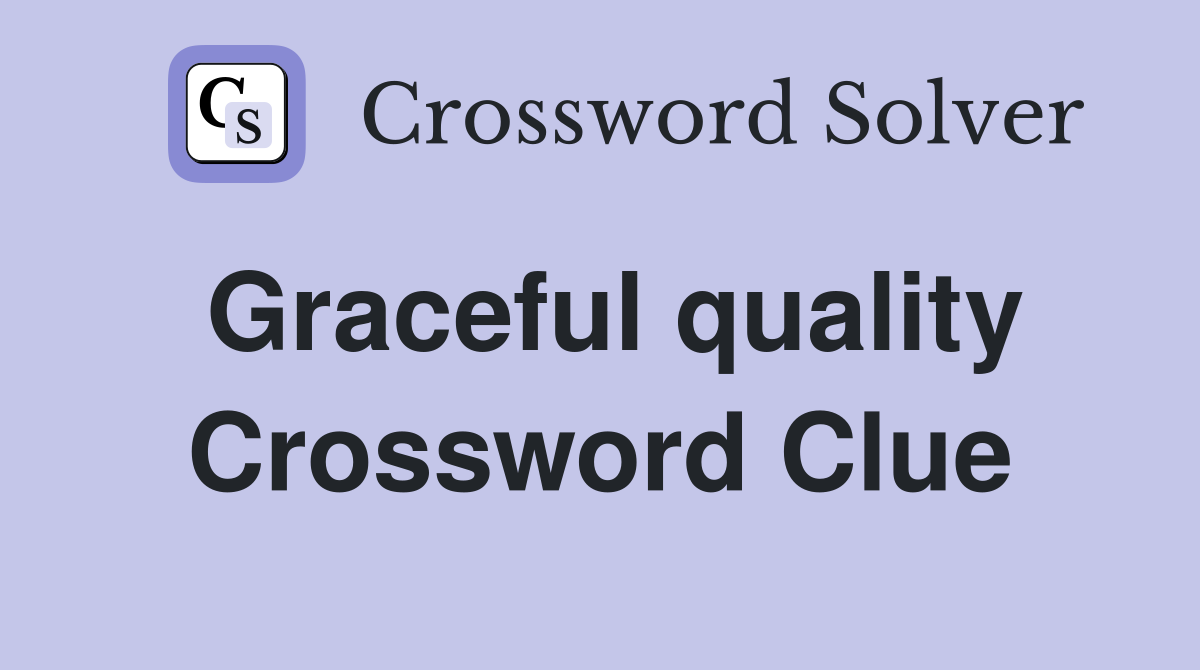 Graceful quality Crossword Clue